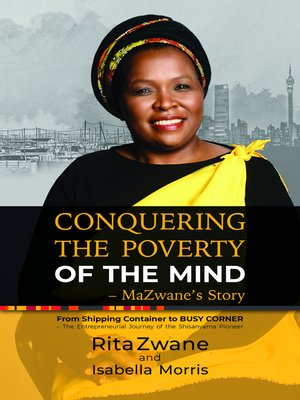 cover image of Conquering the Poverty of the Mind--MaZwane's Story